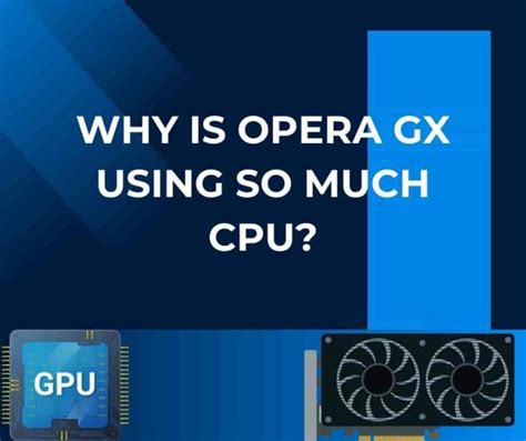 Why Does Opera GX Use So Much Memory: A Detailed Analysis